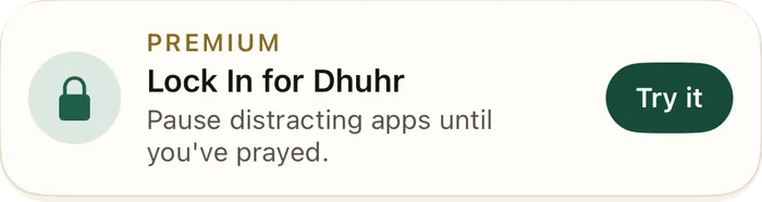 Premium card: Lock In for Dhuhr, pause distracting apps until you've prayed, with a Try it button.