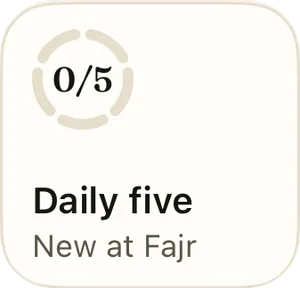 Daily five tile showing 0 of 5, new at Fajr.